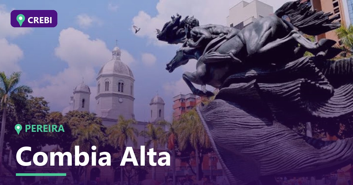 Guía comercial del barrio Combia Alta, Pereira: Oportunidades y Rentabilidad en 2026