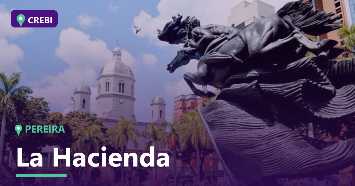 Guía Comercial del Barrio La Hacienda, Pereira: Oportunidades de Inversión 2026